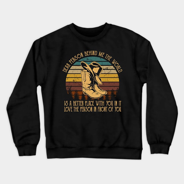 Dear Person Behind Me The World Is A Better Place With You In It Cowboy Boots Crewneck Sweatshirt by Beard Art eye